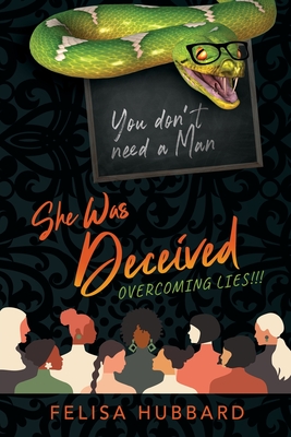 Coperta cărții 'She Was Deceived: Overcoming Lies!!! - Felisa Hubbard'