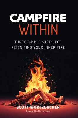 Campfire Within - Scott Wurtzbacher