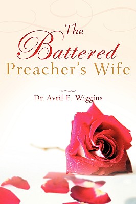 The Battered Preacher's Wife - Avril E. Wiggins