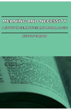 Poza produsului Meaning and Necessity - A Study in Semantics and Modal Logic - Rudolf Carnap