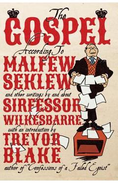 Coperta cărții 'The Gospel According to Malfew Seklew: and Other Writings By and About Sirfessor Wilkesbarre - Trevor Blake'