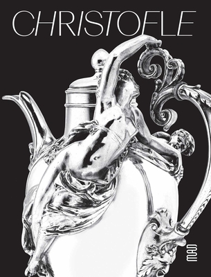 Christofle: A Brilliant Story - Audrey Gay-mazuel