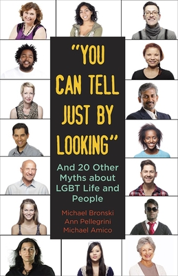 You Can Tell Just by Looking: And 20 Other Myths about LGBT Life and People - Michael Bronski
