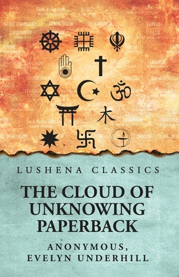 Coperta cărții 'The Cloud of Unknowing - Evelyn Underhill Anonymous'
