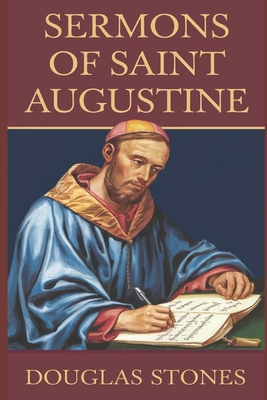 Sermons of Saint Augustine - Douglas Stones