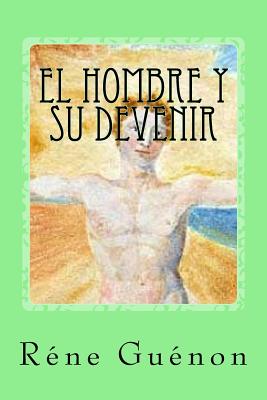 Coperta cărții 'El Hombre Y Su Devenir (Spanish Edition) - Rene Guenon'
