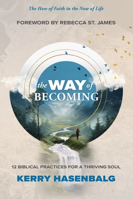 Coperta cărții 'The Way of Becoming: 12 Practices For A Thriving Soul - Kerry Hasenbalg'