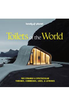 Poza produsului Lonely Planet Toilets of the World: 100 Strange and Spectacular Thrones, Commodes, Loos, and Latrines - Lonely Planet