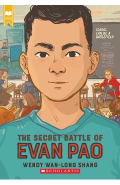 The Secret Battle of Evan Pao (Scholastic Gold) - Wendy Wan-long Shang