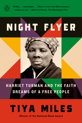 Night Flyer: Harriet Tubman and the Faith Dreams of a Free People - Tiya Miles