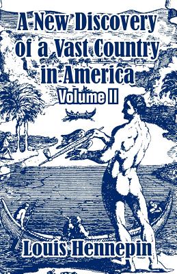 Coperta cărții 'A New Discovery of a Vast Country in America (Volume II) - Louis Hennepin'