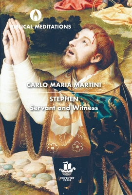 Coperta cărții 'Stephen: Servant and Witness - Carlo Maria Martini'