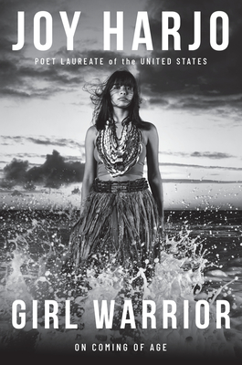 Girl Warrior: A Coming of Age Handbook - Joy Harjo