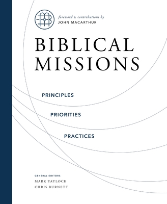 Biblical Missions: Principles, Priorities, and Practices - Chris Burnett