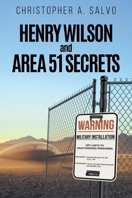 Henry Wilson and Area 51 Secrets - 