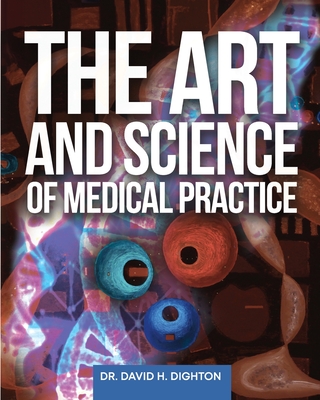 The Art and Science of Medical Practice - David H. Dighton