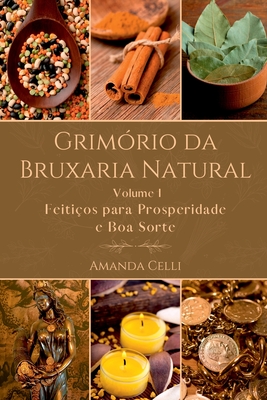 Grimório Da Bruxaria Natural - Volume I - Celli Amanda