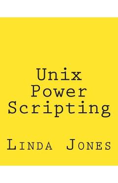 Poza produsului Unix Power Scripting: Advanced Awk and KSH Shell Scripts - Linda Jones