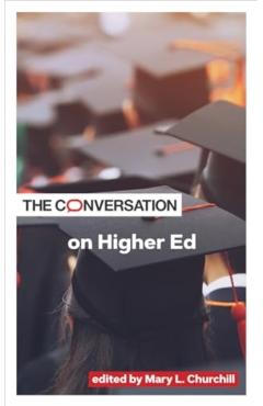 The Conversation on Higher Ed - Mary L. Churchill