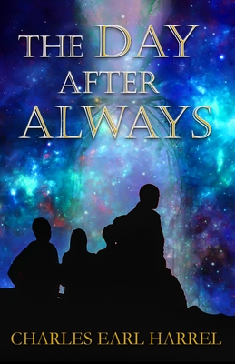 The Day After Always - Charles Earl Harrel