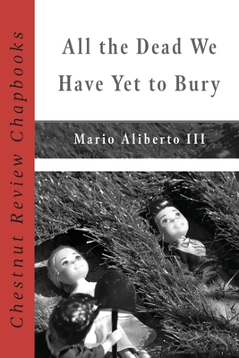 All the Dead We Have Yet to Bury - Mario Aliberto