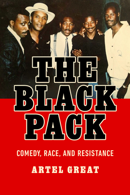 The Black Pack: Comedy, Race, and Resistance - Artel Great