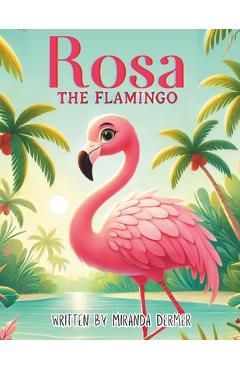 Coperta cărții 'Rosa the Flamingo - Miranda Dermer'