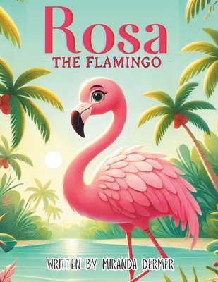 Coperta cărții 'Rosa the Flamingo - Miranda Dermer'