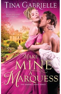 Coperta cărții 'Make Mine a Marquess - Tina Gabrielle'