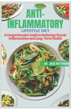 Coperta cărții 'The Anti-Inflammatory Lifestyle Diet: A Comprehensive Guide to Reducing Chronic Inflammation and Achieving Long-Term'