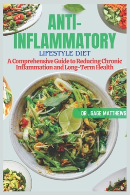 Coperta cărții 'The Anti-Inflammatory Lifestyle Diet: A Comprehensive Guide to Reducing Chronic Inflammation and Achieving Long-Term'
