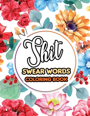 Shit Swear Words Coloring Book: Swear Words Coloring for Nurse Relaxation - Art Therapy - Nurse Gift - Nursing Therapy, Bringing Mindfulness, Humor an - Rns Coloring Studio
