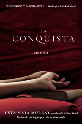 La Conquista: Una Novela - Yxta Maya Murray