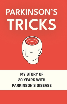 Parkinson's Tricks: My Story of 20 Years with Parkinson's Disease - Selcuk Yuzbasioglu