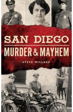 Coperta cărții 'San Diego Murder and Mayhem - Steve Willard'