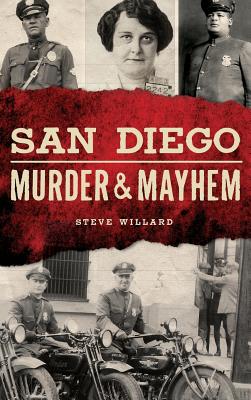 Coperta cărții 'San Diego Murder and Mayhem - Steve Willard'