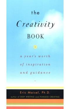 Coperta cărții 'The Creativity Book: A Year's Worth of Inspiration and Guidance - Eric Maisel'