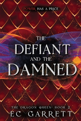 The Defiant and The Damned: A Grimdark Romantasy - Ec Garrett