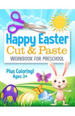Coperta cărții 'Happy Easter Cut and Paste Workbook for Preschool: Coloring and Cutting Kids Activity Book Easter Basket Stuffer - Busy'