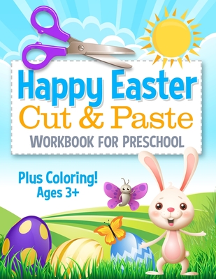 Coperta cărții 'Happy Easter Cut and Paste Workbook for Preschool: Coloring and Cutting Kids Activity Book Easter Basket Stuffer - Busy'