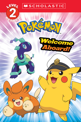 Welcome Aboard! (Pokémon: Scholastic Reader, Level 2) - Christy Webster