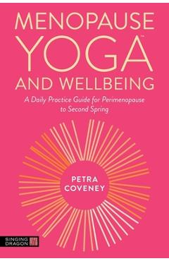 Poza produsului Menopause Yoga(tm) and Wellbeing: A Daily Practice Guide for Perimenopause to Second Spring - Petra Coveney