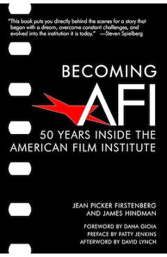 Coperta cărții 'Becoming AFI: 50 Years Inside the American Film Institute - Jean Picker Firstenberg'