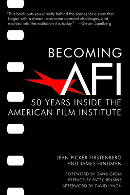 Coperta cărții 'Becoming AFI: 50 Years Inside the American Film Institute - Jean Picker Firstenberg'