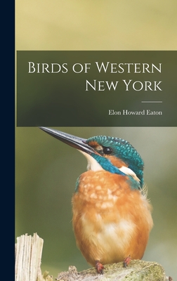 Coperta cărții 'Birds of Western New York - Elon Howard Eaton'