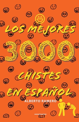 Los mejores 3000 chistes en español - Alberto Ramero