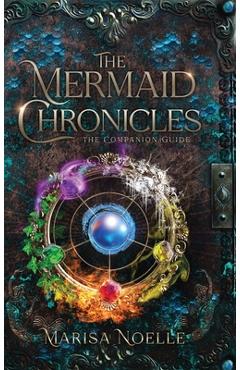 Poza produsului The Mermaid Chronicles Companion Guide - Marisa Noelle