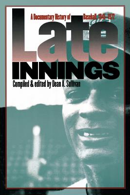 Coperta cărții 'Late Innings: A Documentary History of Baseball, 1945-1972 - Dean A. Sullivan'