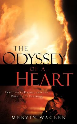 The Odyssey of a Heart - Mervin Wagler