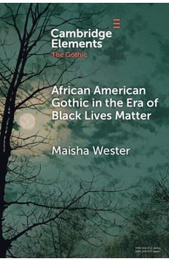 Coperta cărții 'African American Gothic in the Era of Black Lives Matter - Maisha Wester'